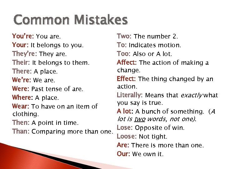 Common Mistakes You’re: You are. Your: It belongs to you. They’re: They are. Their: