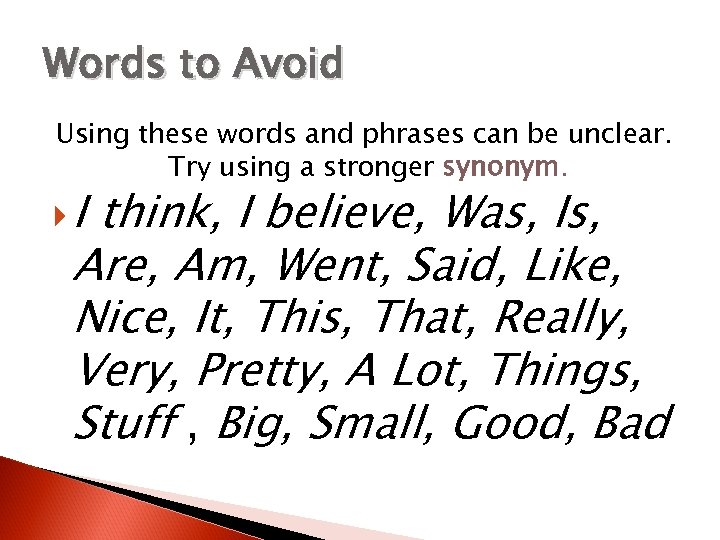 Words to Avoid Using these words and phrases can be unclear. Try using a