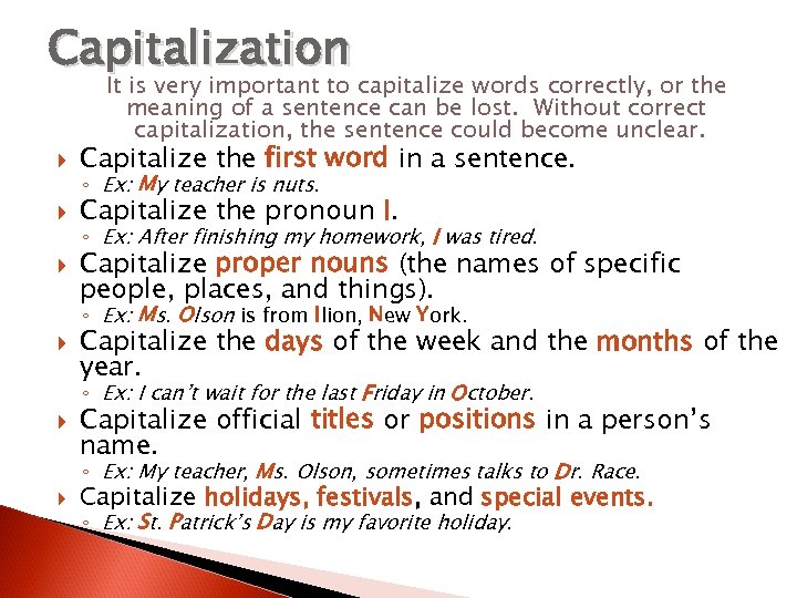 Capitalization It is very important to capitalize words correctly, or the meaning of a