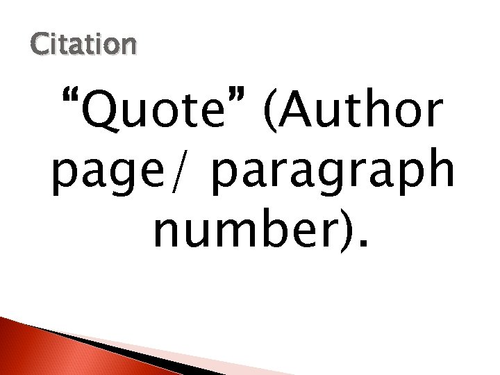 Citation “Quote” (Author page/ paragraph number). 