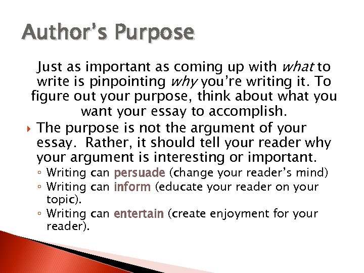 Author’s Purpose Just as important as coming up with what to write is pinpointing