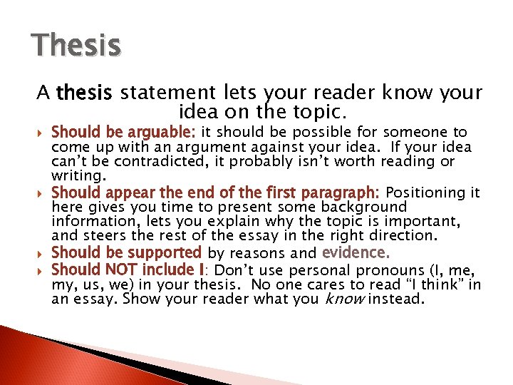 Thesis A thesis statement lets your reader know your idea on the topic. Should