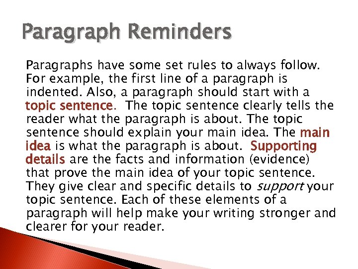 Paragraph Reminders Paragraphs have some set rules to always follow. For example, the first