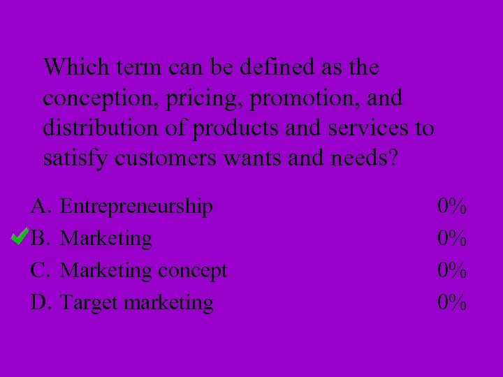 Which term can be defined as the conception, pricing, promotion, and distribution of products