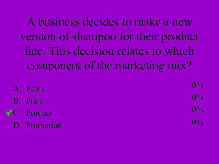 A business decides to make a new version of shampoo for their product line.