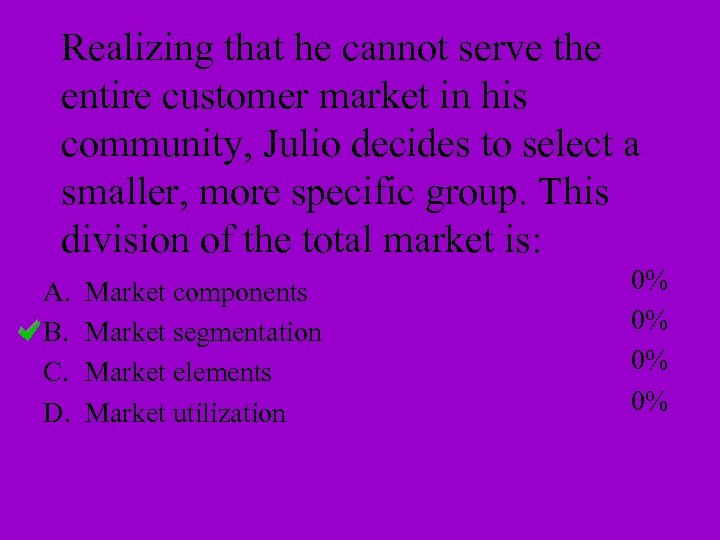 Realizing that he cannot serve the entire customer market in his community, Julio decides