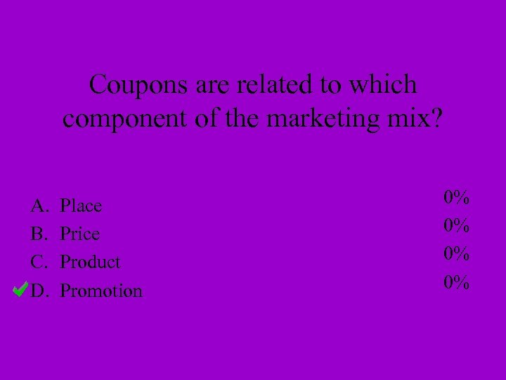 Coupons are related to which component of the marketing mix? A. B. C. D.