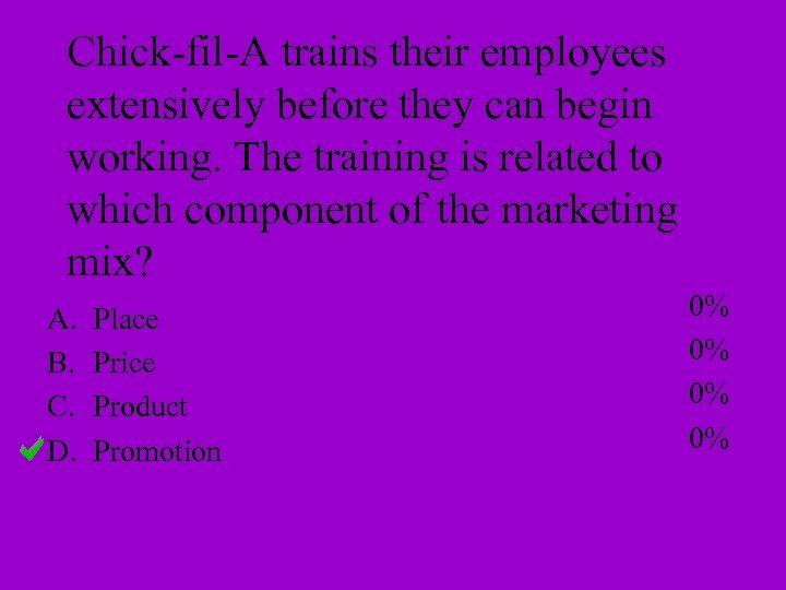 Chick-fil-A trains their employees extensively before they can begin working. The training is related