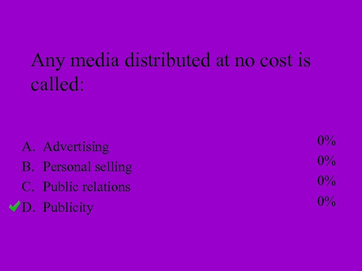 Any media distributed at no cost is called: A. B. C. D. Advertising Personal
