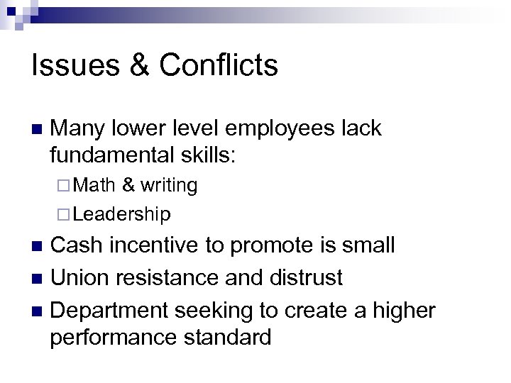 Issues & Conflicts n Many lower level employees lack fundamental skills: ¨ Math &