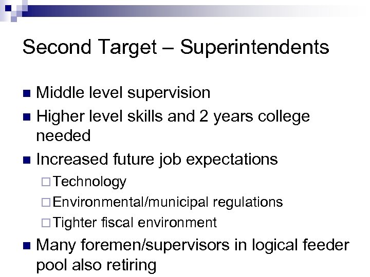 Second Target – Superintendents Middle level supervision n Higher level skills and 2 years