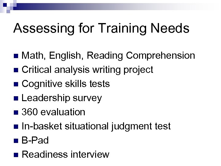 Assessing for Training Needs Math, English, Reading Comprehension n Critical analysis writing project n