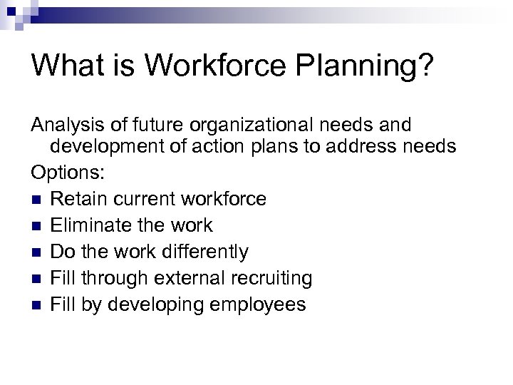 What is Workforce Planning? Analysis of future organizational needs and development of action plans
