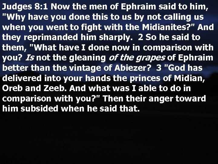 Judges 8: 1 Now the men of Ephraim said to him, 