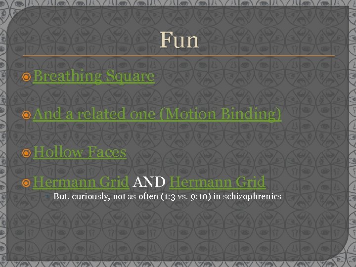 Fun Breathing And Square a related one (Motion Binding) Hollow Faces Hermann Grid AND