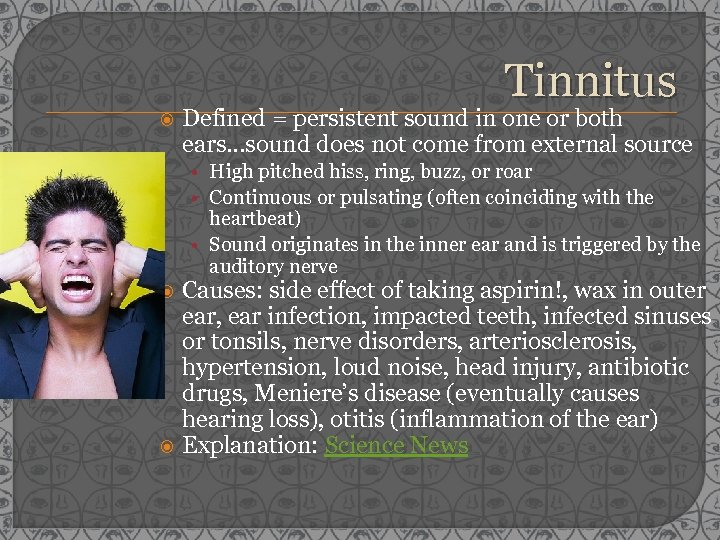 Tinnitus Defined = persistent sound in one or both ears…sound does not come from