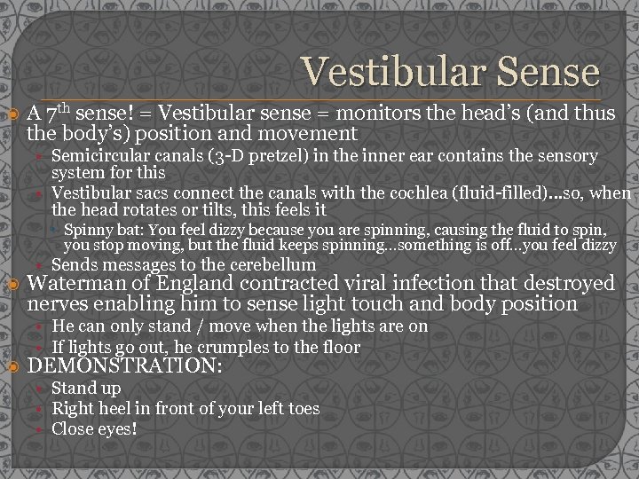 Vestibular Sense A 7 th sense! = Vestibular sense = monitors the head’s (and