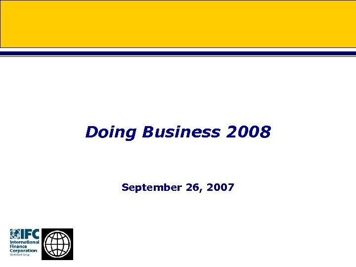 Doing Business 2008 September 26, 2007 