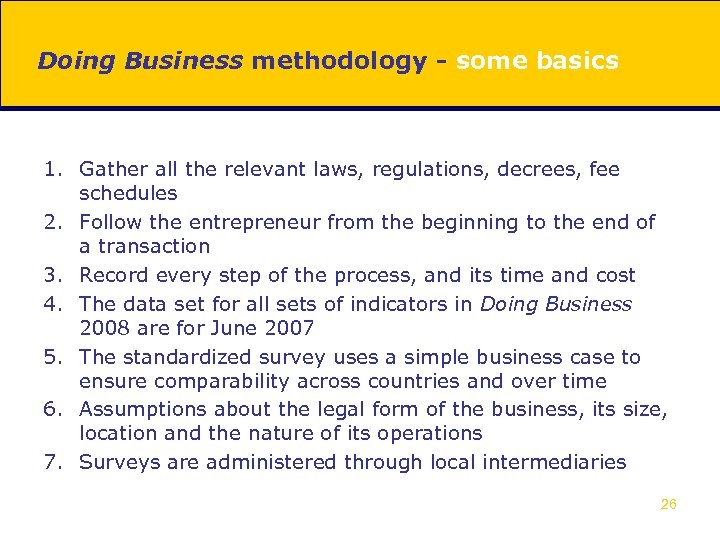 Doing Business methodology - some basics 1. Gather all the relevant laws, regulations, decrees,