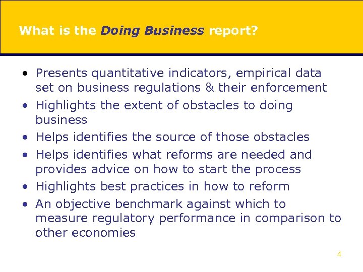 What is the Doing Business report? • Presents quantitative indicators, empirical data set on