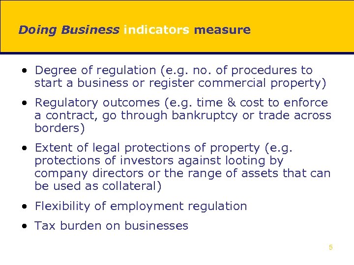 Doing Business indicators measure • Degree of regulation (e. g. no. of procedures to