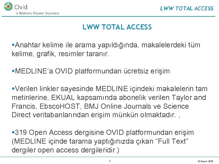 LWW TOTAL ACCESS §Anahtar kelime ile arama yapıldığında, makalelerdeki tüm kelime, grafik, resimler taranır.