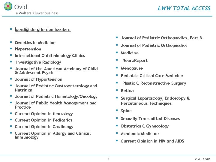 LWW TOTAL ACCESS § İçerdiği dergilerden bazıları: § § § Journal of Hypertension §