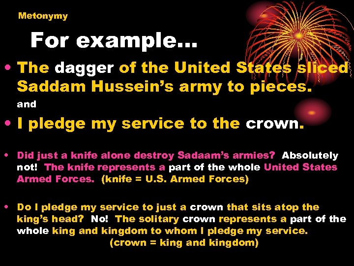 Metonymy For example… • The dagger of the United States sliced Saddam Hussein’s army