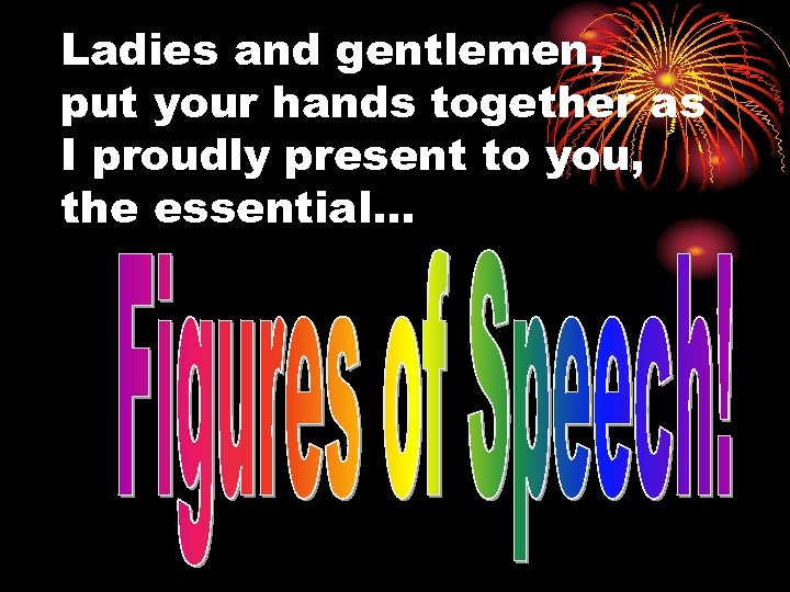 Ladies and gentlemen, put your hands together as I proudly present to you, the