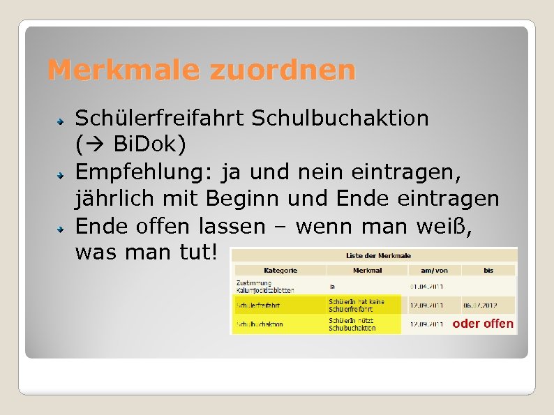 Merkmale zuordnen Schülerfreifahrt Schulbuchaktion ( Bi. Dok) Empfehlung: ja und nein eintragen, jährlich mit