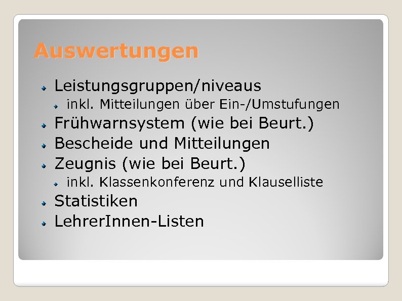Auswertungen Leistungsgruppen/niveaus inkl. Mitteilungen über Ein-/Umstufungen Frühwarnsystem (wie bei Beurt. ) Bescheide und Mitteilungen