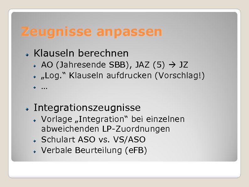 Zeugnisse anpassen Klauseln berechnen AO (Jahresende SBB), JAZ (5) JZ „Log. “ Klauseln aufdrucken