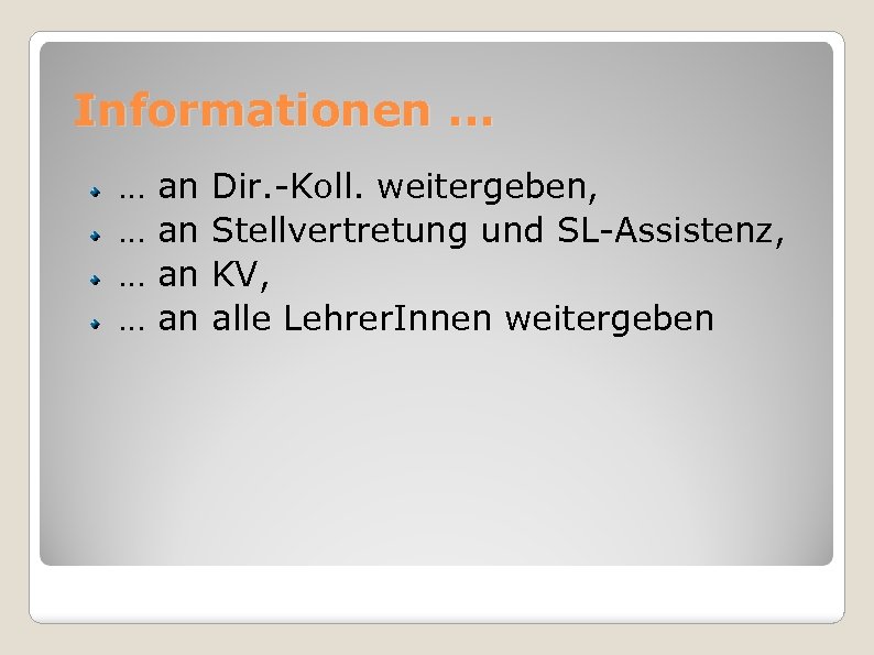 Informationen. . . … … an an Dir. -Koll. weitergeben, Stellvertretung und SL-Assistenz, KV,