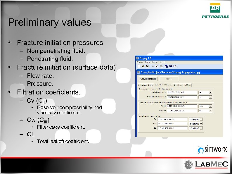 Preliminary values • Fracture initiation pressures – Non penetrating fluid. – Penetrating fluid. •