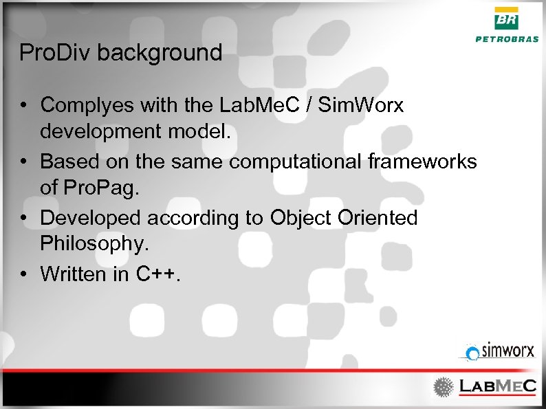Pro. Div background • Complyes with the Lab. Me. C / Sim. Worx development