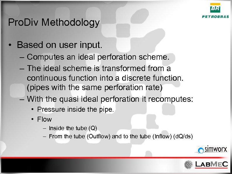 Pro. Div Methodology • Based on user input. – Computes an ideal perforation scheme.