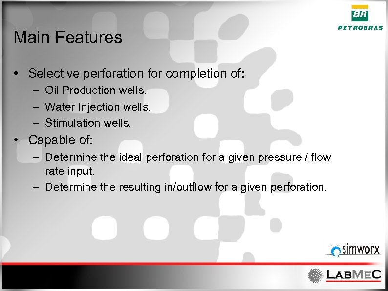 Main Features • Selective perforation for completion of: – Oil Production wells. – Water