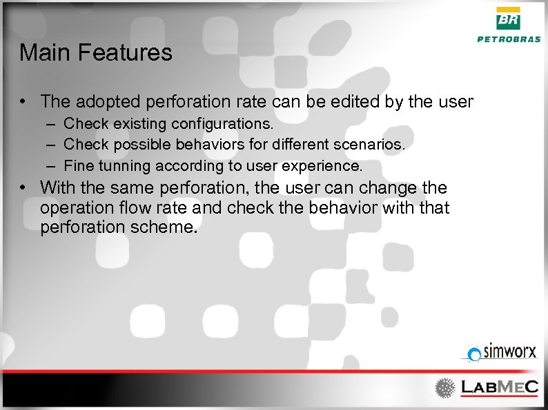 Main Features • The adopted perforation rate can be edited by the user –