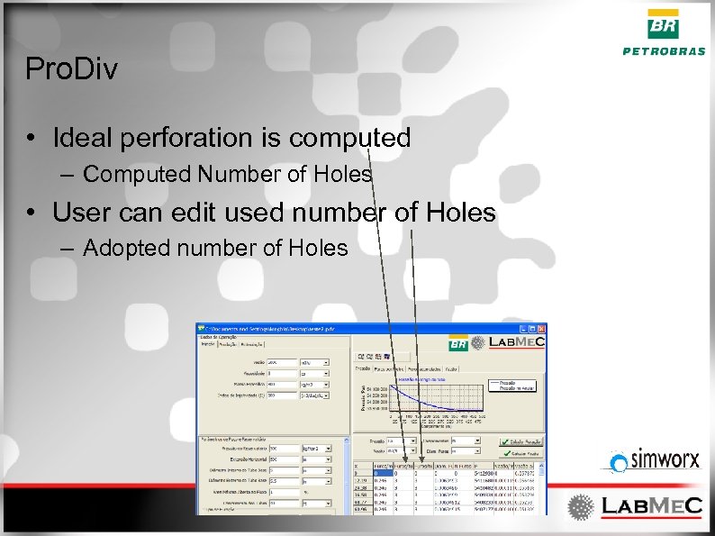 Pro. Div • Ideal perforation is computed – Computed Number of Holes • User