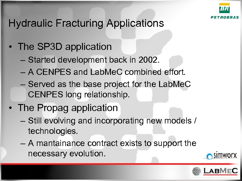 Hydraulic Fracturing Applications • The SP 3 D application – Started development back in