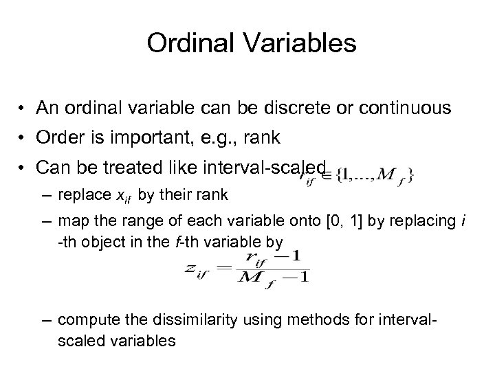 Ordinal Variables • An ordinal variable can be discrete or continuous • Order is