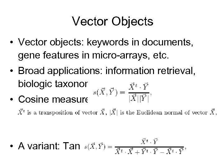 Vector Objects • Vector objects: keywords in documents, gene features in micro-arrays, etc. •