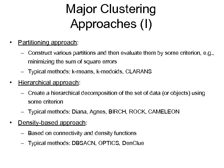 Major Clustering Approaches (I) • Partitioning approach: – Construct various partitions and then evaluate