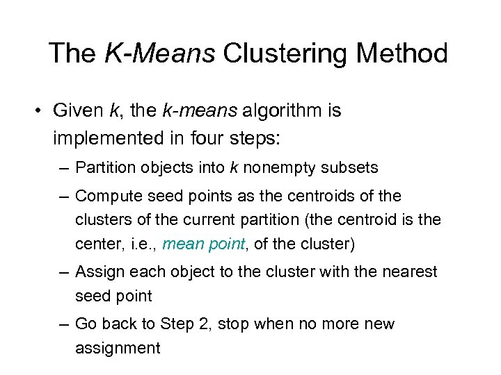 The K-Means Clustering Method • Given k, the k-means algorithm is implemented in four
