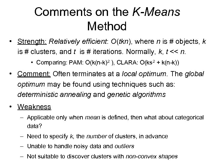 Comments on the K-Means Method • Strength: Relatively efficient: O(tkn), where n is #