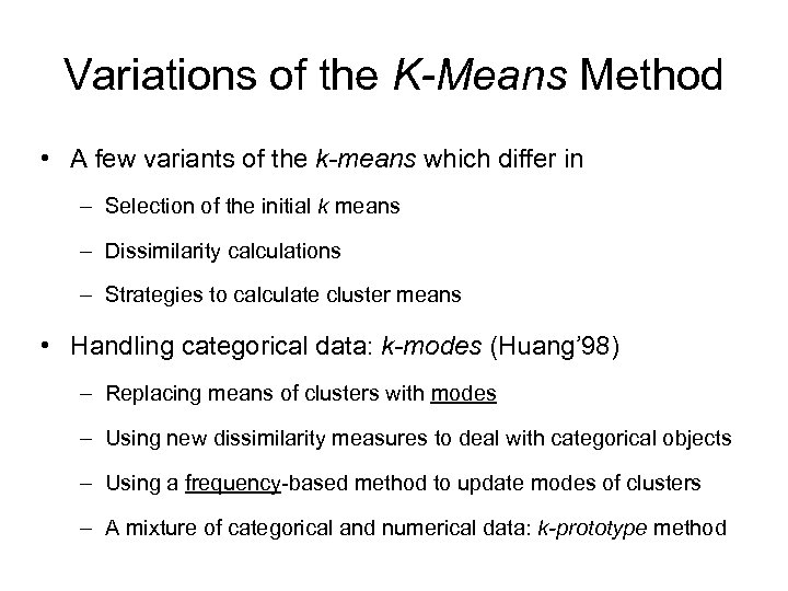 Variations of the K-Means Method • A few variants of the k-means which differ