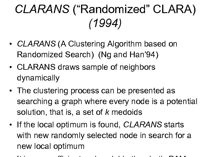 CLARANS (“Randomized” CLARA) (1994) • CLARANS (A Clustering Algorithm based on Randomized Search) (Ng