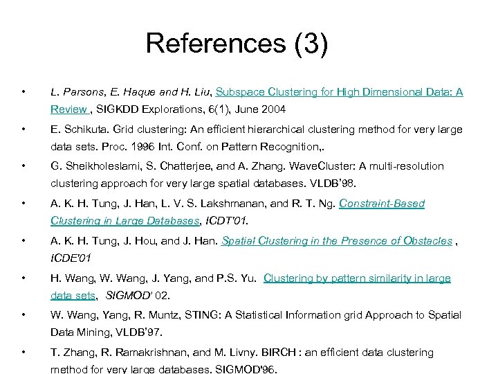References (3) • L. Parsons, E. Haque and H. Liu, Subspace Clustering for High