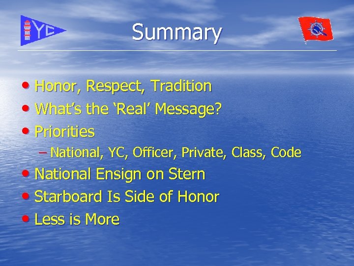 Summary • Honor, Respect, Tradition • What’s the ‘Real’ Message? • Priorities – National,