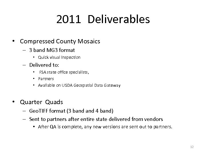 2011 Deliverables • Compressed County Mosaics – 3 band MG 3 format • Quick